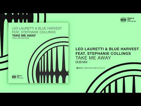Leo Lauretti & Blue Harvest feat. Stephanie Collings - Take Me Away ( Dub Mix)