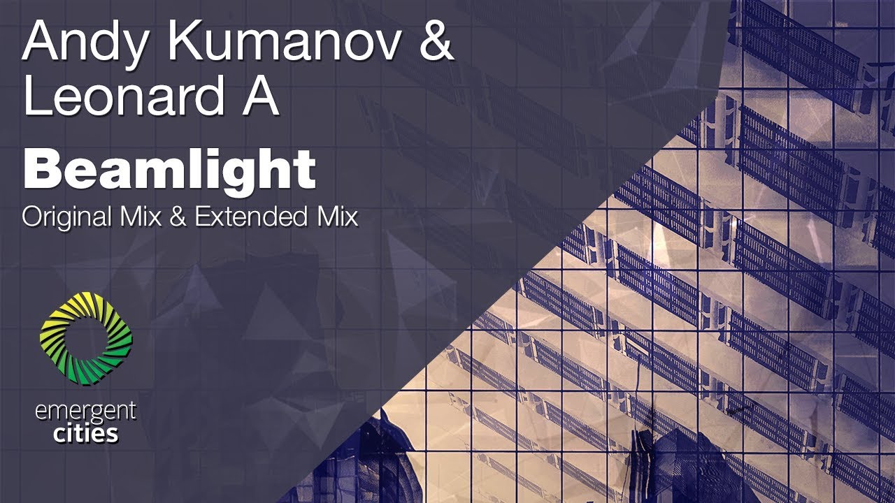 Andy Kumanov & Leonard A - Beamlight [Emergent Cities]