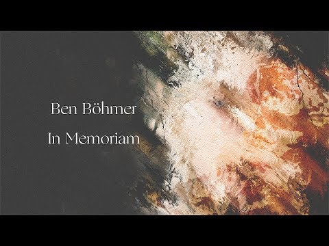 Ben Böhmer - In Memoriam