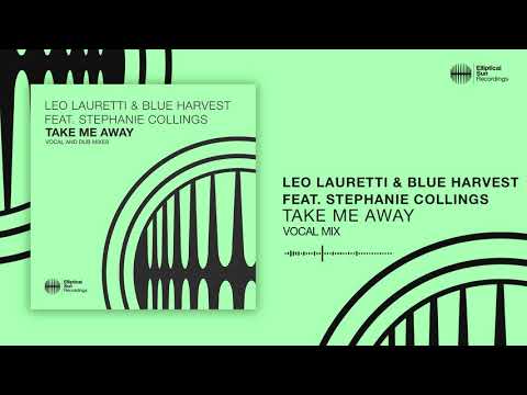 Leo Lauretti & Blue Harvest feat. Stephanie Collings - Take Me Away (Vocal Mix)