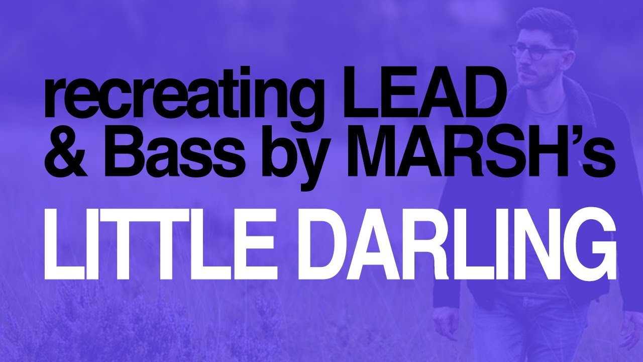 MARSH's 'Little Darling' Drop Bass and Arp | Serum Tutorial (+preset)