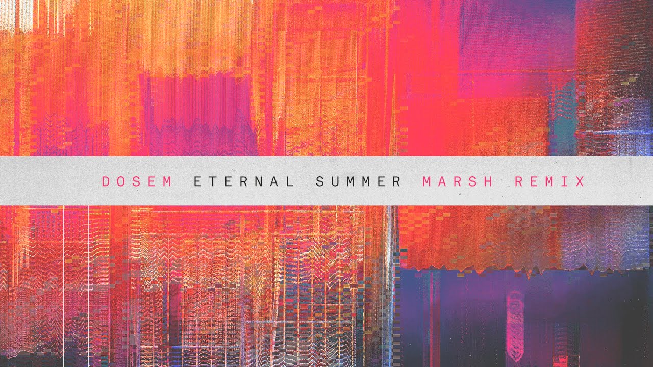 Dosem - Eternal Summer (Marsh Remix)