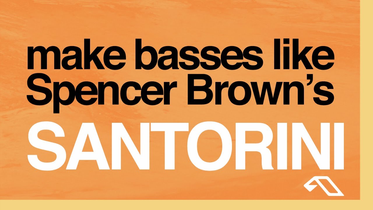 SERUM TUTORIAL - Spencer Brown's 'Santorini' BASS & BASS THUMP (Anjunadeep Bass)
