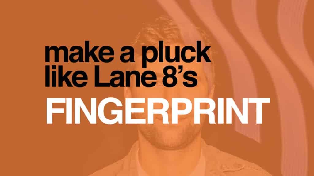 Lane 8 Fingerprint Melodic House Pluck