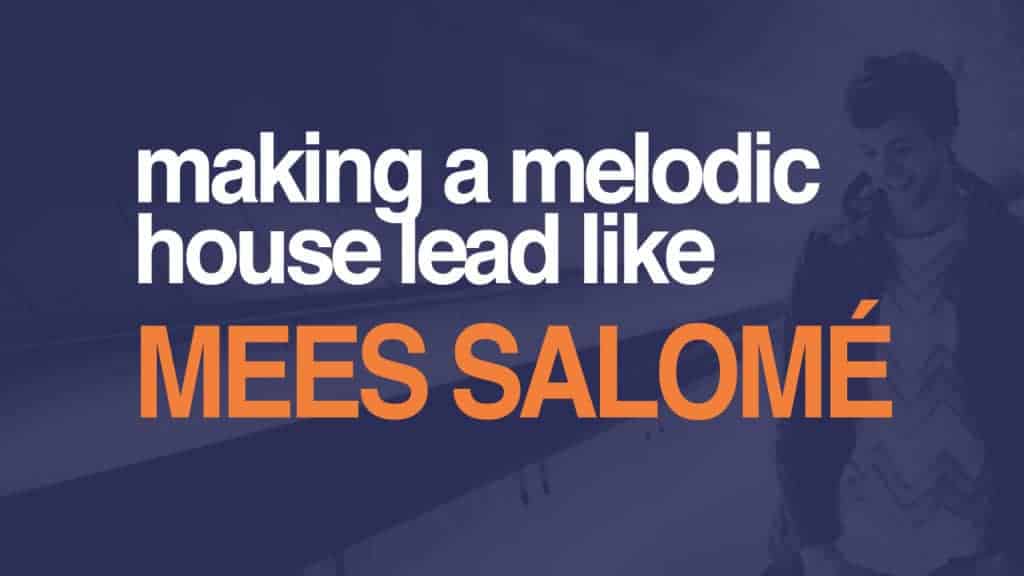 Melodic House Lead Mees Salome