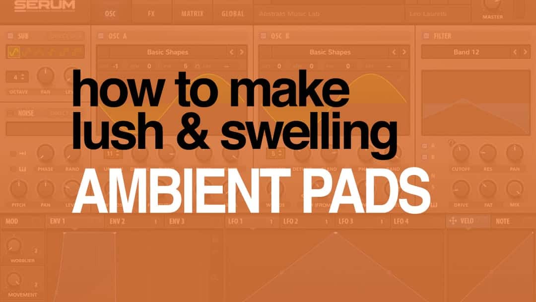 How To Create An Ambient Pad With Awesome Swelling Sounds? Abstrakt