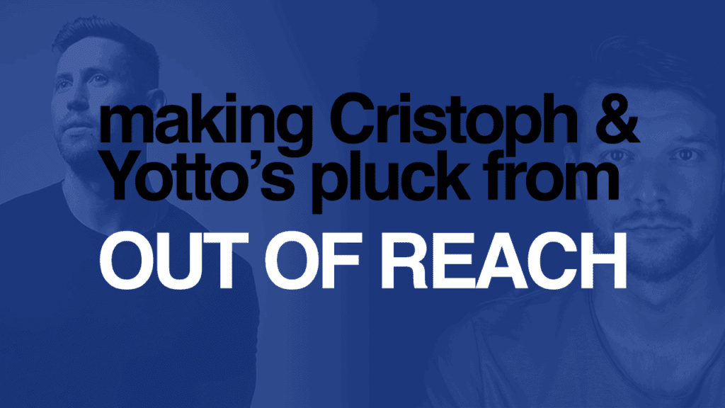 Cristoph & Yotto Out Of Reach Pluck