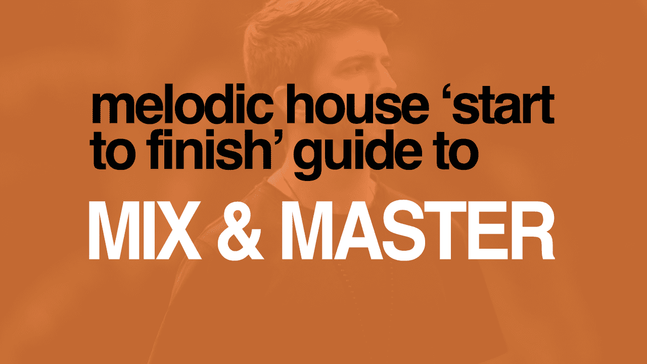 Mix And Master Start To Finish Melodic House