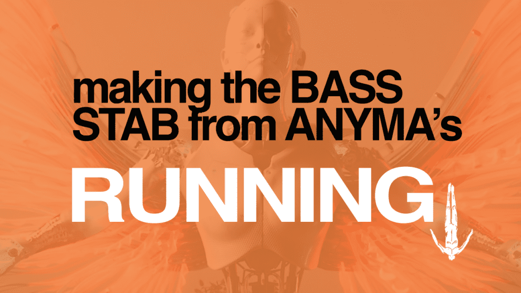 Making The Bass Stab From Anyma's Running